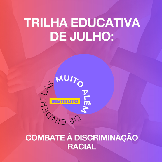 Trilha Educativa de Julho: Combate à Discriminação Racial