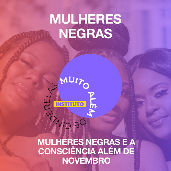 Mulheres Negras e a Consciência Além de Novembro